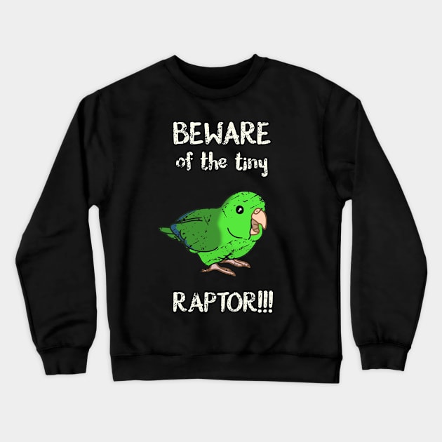 Beware of the Tiny Raptor Green Parrotlet Crewneck Sweatshirt by FandomizedRose